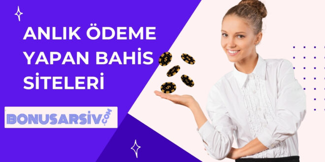 anlık-ödeme-yapan-bahis-siteleri